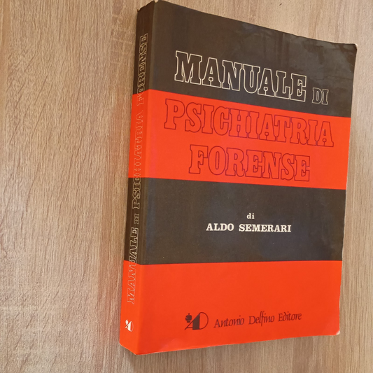 SEMERARI, MANUALE DI PSICHIATRIA FORENSE - DELFINO ED. - 1981