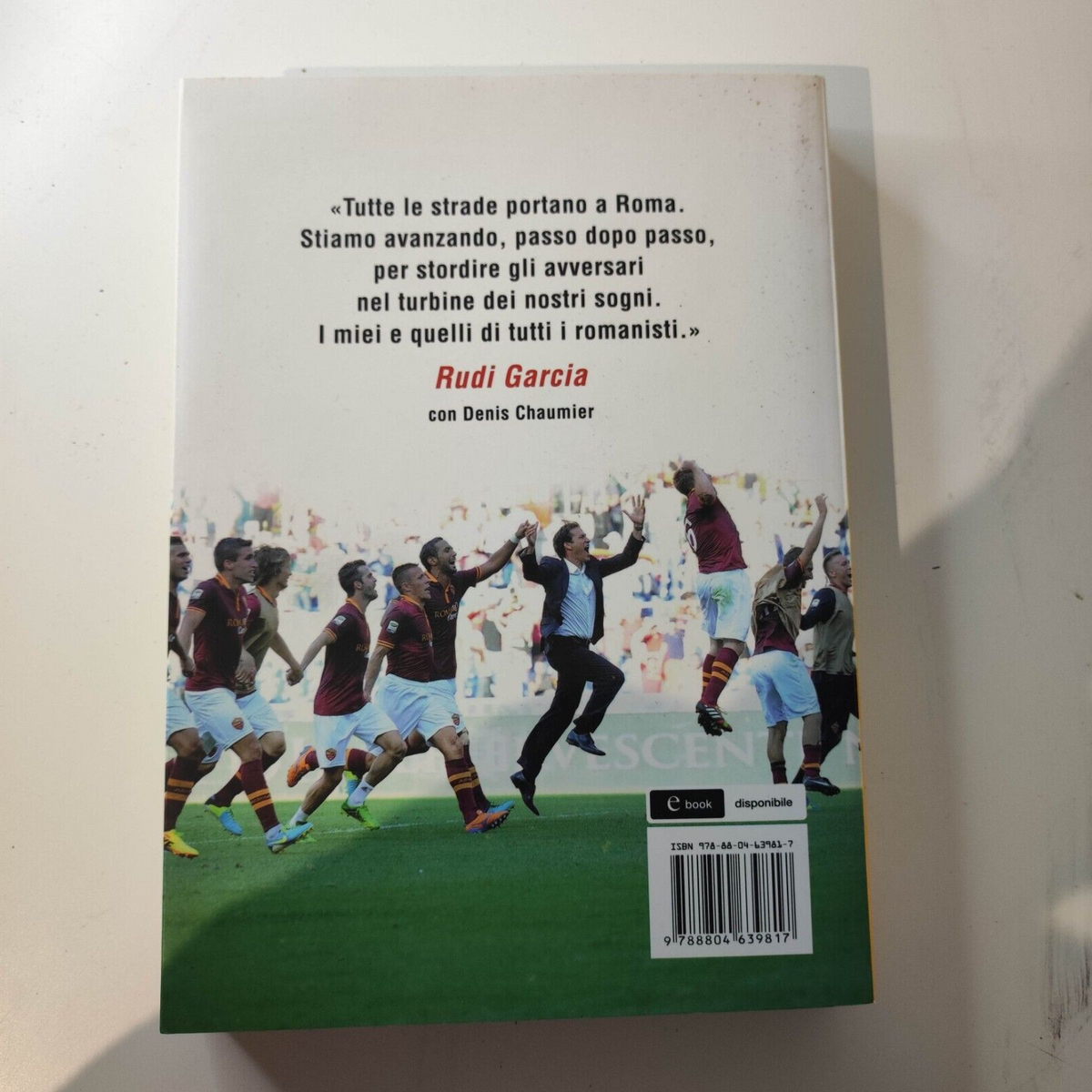 TUTTE LE STRADE PORTANO A ROMA - RUDI GARCIA - MONDADORI 2014