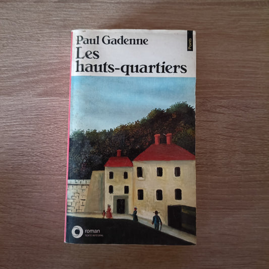Les hauts-quartiers - Paul Gadenne - Roman Texte Integral