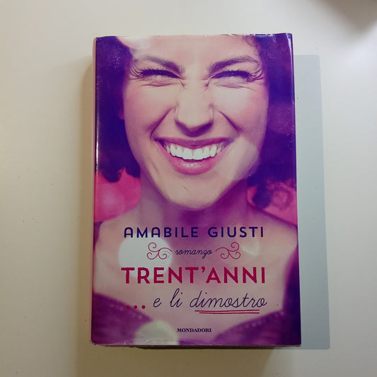Trent'anni... e li dimostro - Amabile Giusti - Mondadori