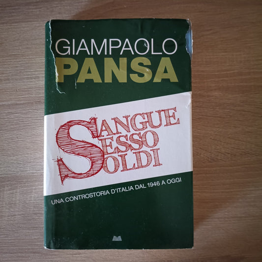 Sangue Sesso Soldi - Una controstoria d'Italia dal 1946 a oggi - Pansa