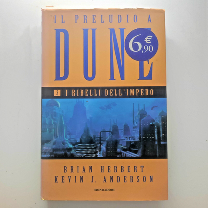 Herbert-Anderson, I Ribelli dell’Impero - Il Preludio a Dune, Volume 3, 1° ed.