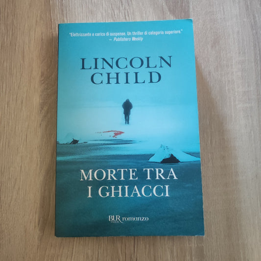 Morte tra i ghiacci - di Lincoln Child - BUR romanzo