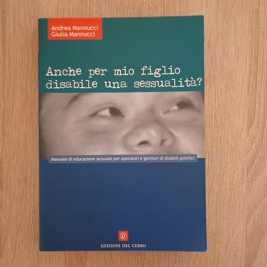 Anche per mio figlio disabile una sessualità? - Mannucci - Edizioni Del Cerro