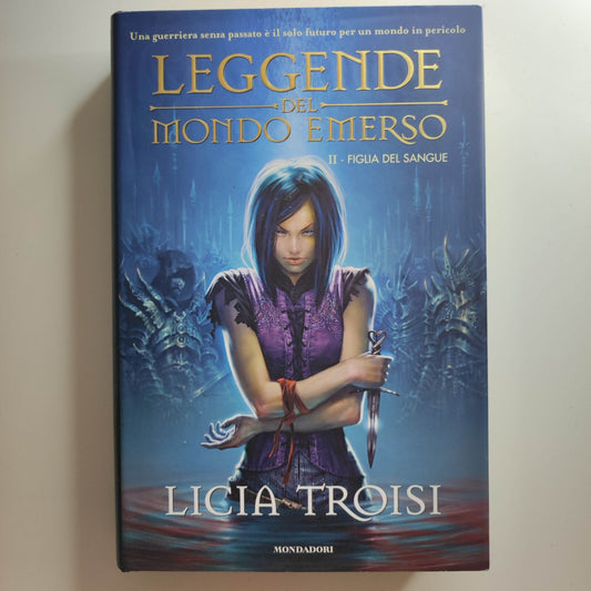 LIBRO - LE LEGGENDE DEL MONDO EMERSO - 2 - FIGLIA DEL SANGUE - LICIA TROISI