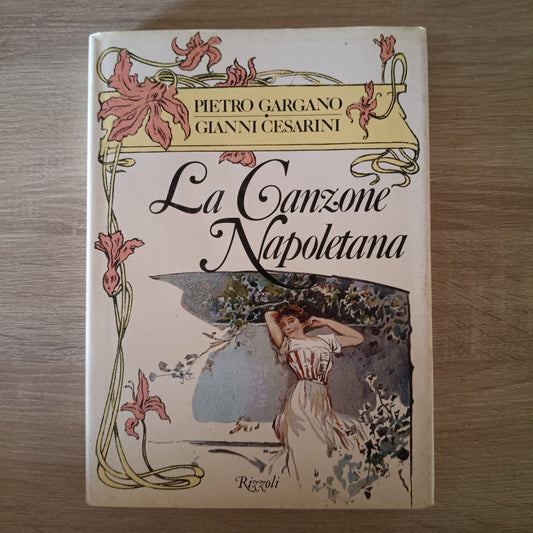 La Canzone Napoletana - Pietro Gargano - Gianni Cesarini - Rizzoli