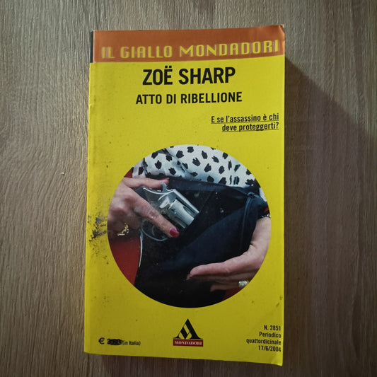 Atto Di Ribellione - Zoe Sharp GIALLO MONDADORI