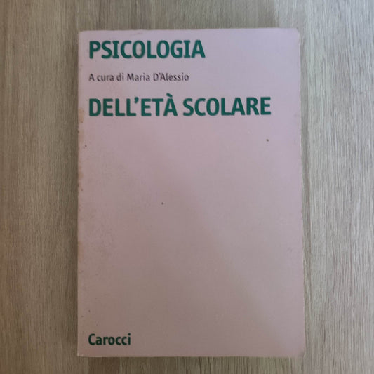 Psicologia dell'età scolare - Mario D'alessio - Carocci - Psicologia
