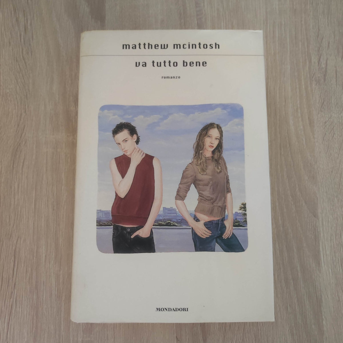 VA TUTTO BENE - Matthew McIntosh - Mondadori 2005 PRIMA EDIZIONE! CARTONATO!