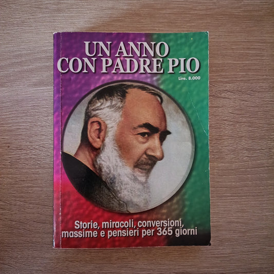 Un Anno Con Padre Pio - Storie Miracoli Conversazioni Massime 365 Giorni