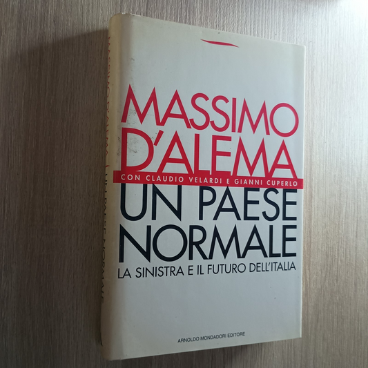Massimo D’Alema con Claudio Velardi e Gianni Cuperlo, Un Paese normale – La sini
