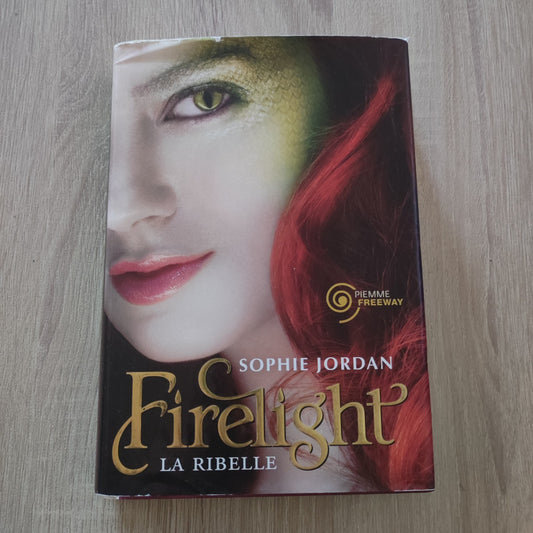 Firelight La Ribelle - Sophie Jordan - Piemme Freeway 2011 - FANTASY