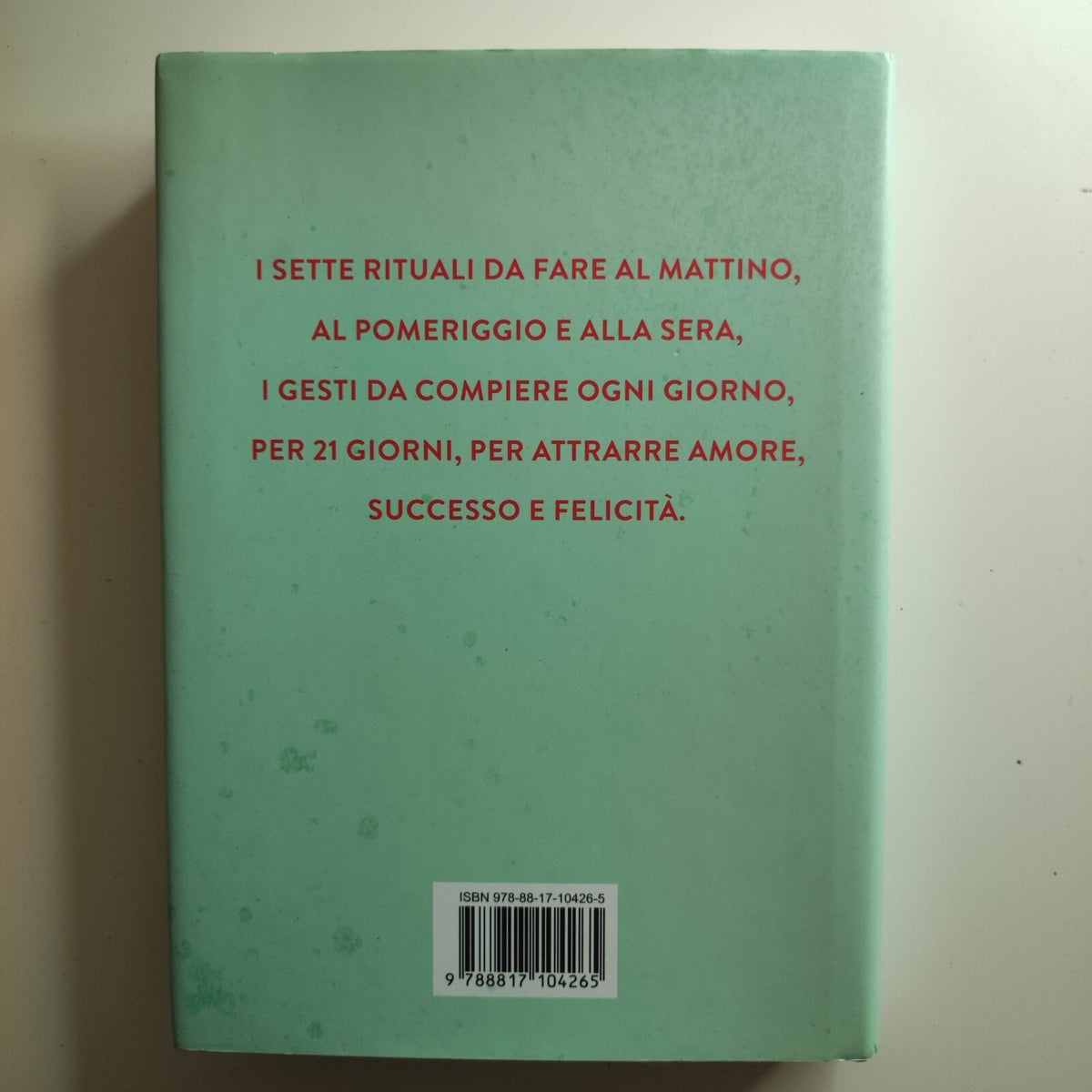 21 rituali per cambiare la tua vita Cheung -  Theresa and Paniccia