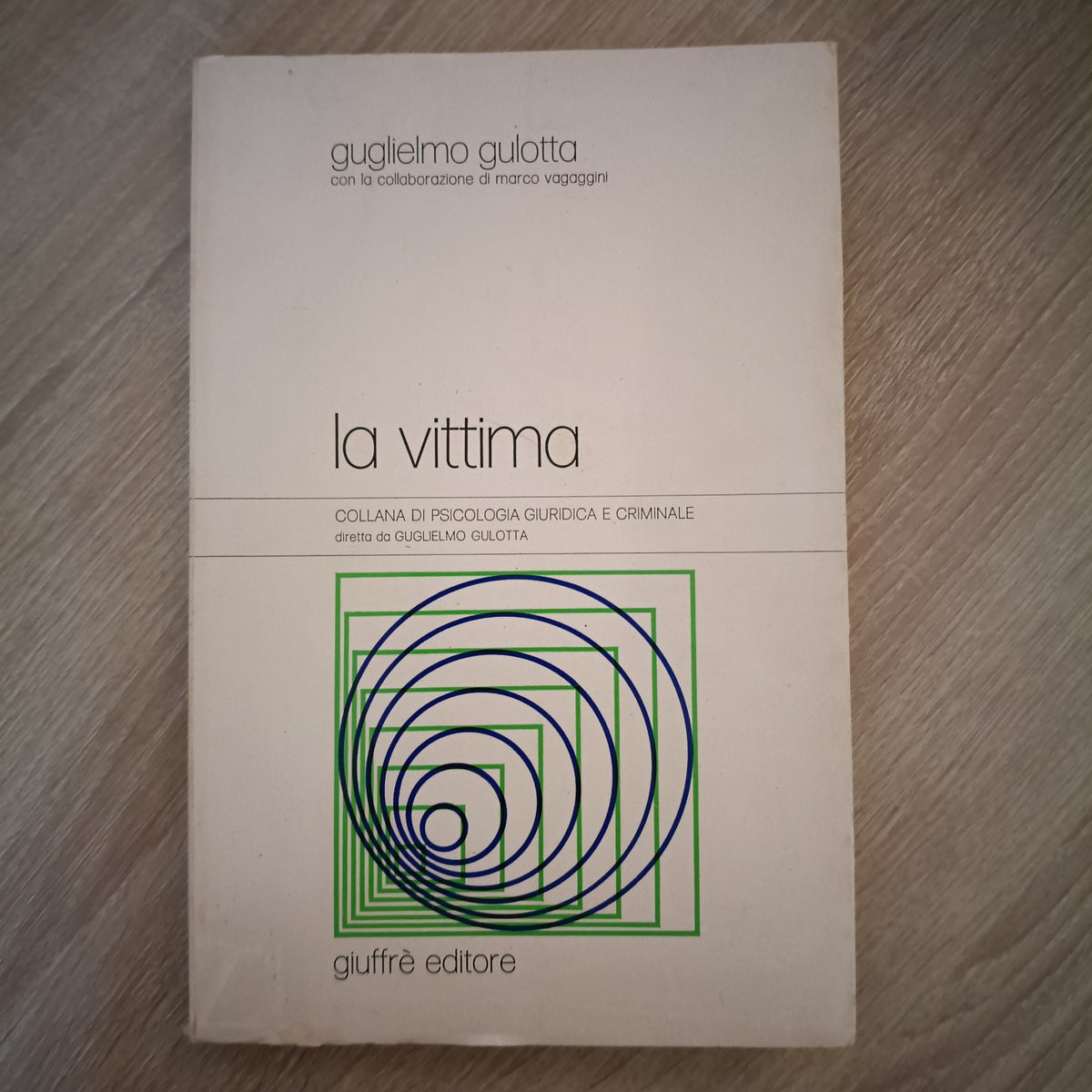 Criminologia psicologia giuridica criminale la vittima 1976 - Guglielmo Gulotta