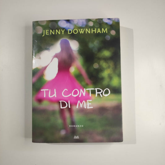 TU CONTRO DI ME - Jenny Downham - Mondolibri
