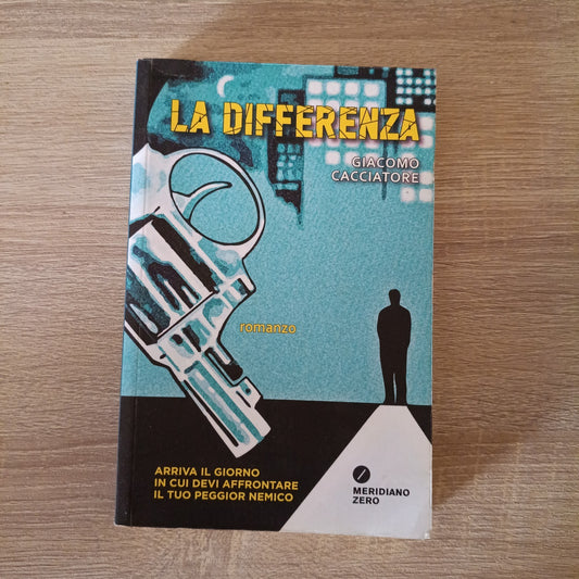 Cacciatore Giacomo - La differenza - Meridiano zero
