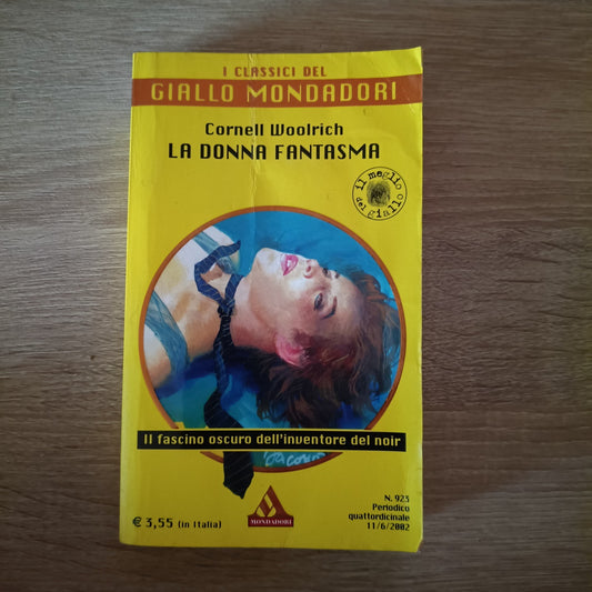 I CLASSICI DEL GIALLO MONDADORI:923 CORNELL WOOLRICH LA DONNA FANTASMA.11\6\2002