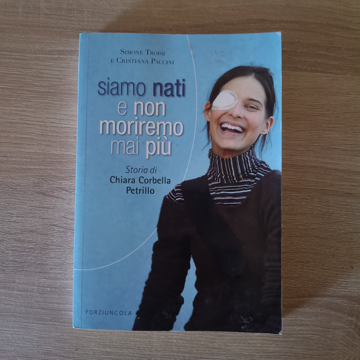 Siamo nati e non moriremo mai più Storia di Chiara Corbella Petr - Paccini Crist