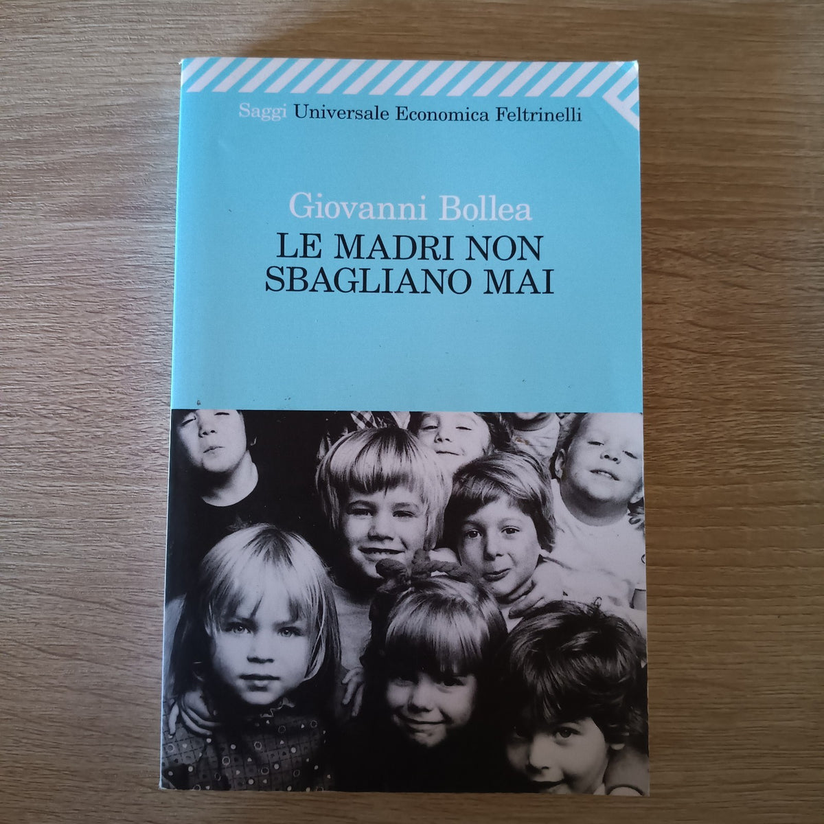 Le Madri Non Sbagliano Mai Saggistica di G. Bollea Economica Feltrinelli 2006