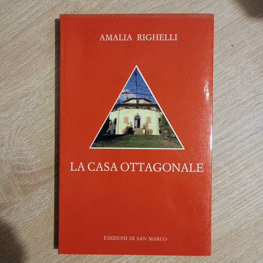 Amalia Righelli - La Casa Ottagonale - Edizioni di San marco