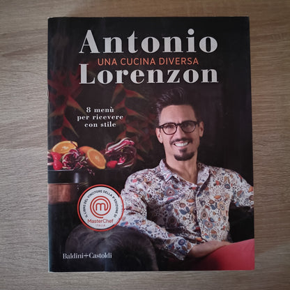 Una cucina diversa. 8 menù per ricever con stile - Lorenzon Antonio