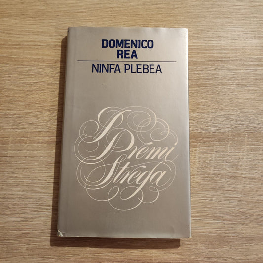 Domemico Rea - Ninfa Plebea - Premi Strega