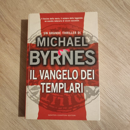 Il vangelo dei templari - Michael Byrnes - Newton compton - Thriller