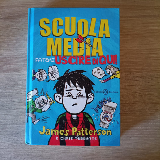 James Patterson - Chris Tebbetts - SCUOLA MEDIA - FATEMI USCIRE DI QUI!