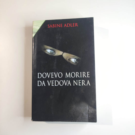 Adler Sabine. - Dovevo morire da vedova nera
