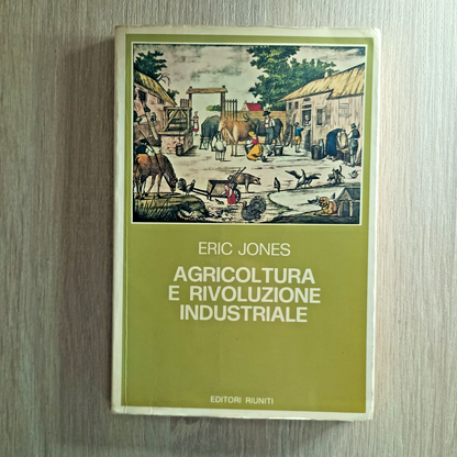 Agricoltura e rivoluzione industriale 1650-1850 – Eric Jones (1982)