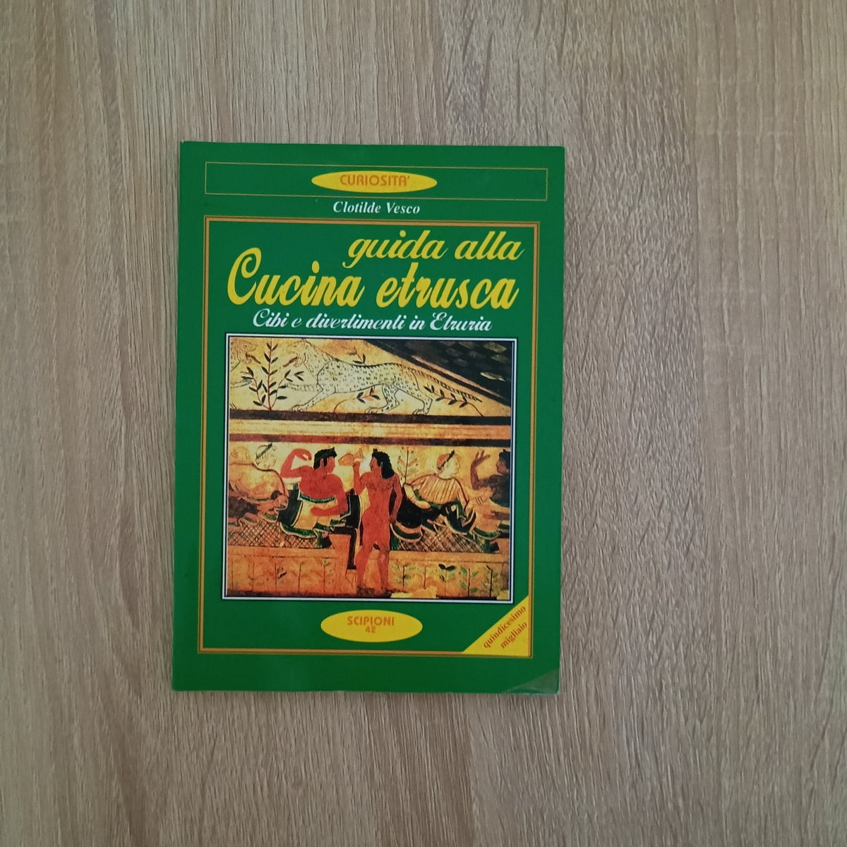 CLOTILDE VESCO - GUIDA ALLA CUCINA ETRUSCA - SCIPIONI 42 - 2010