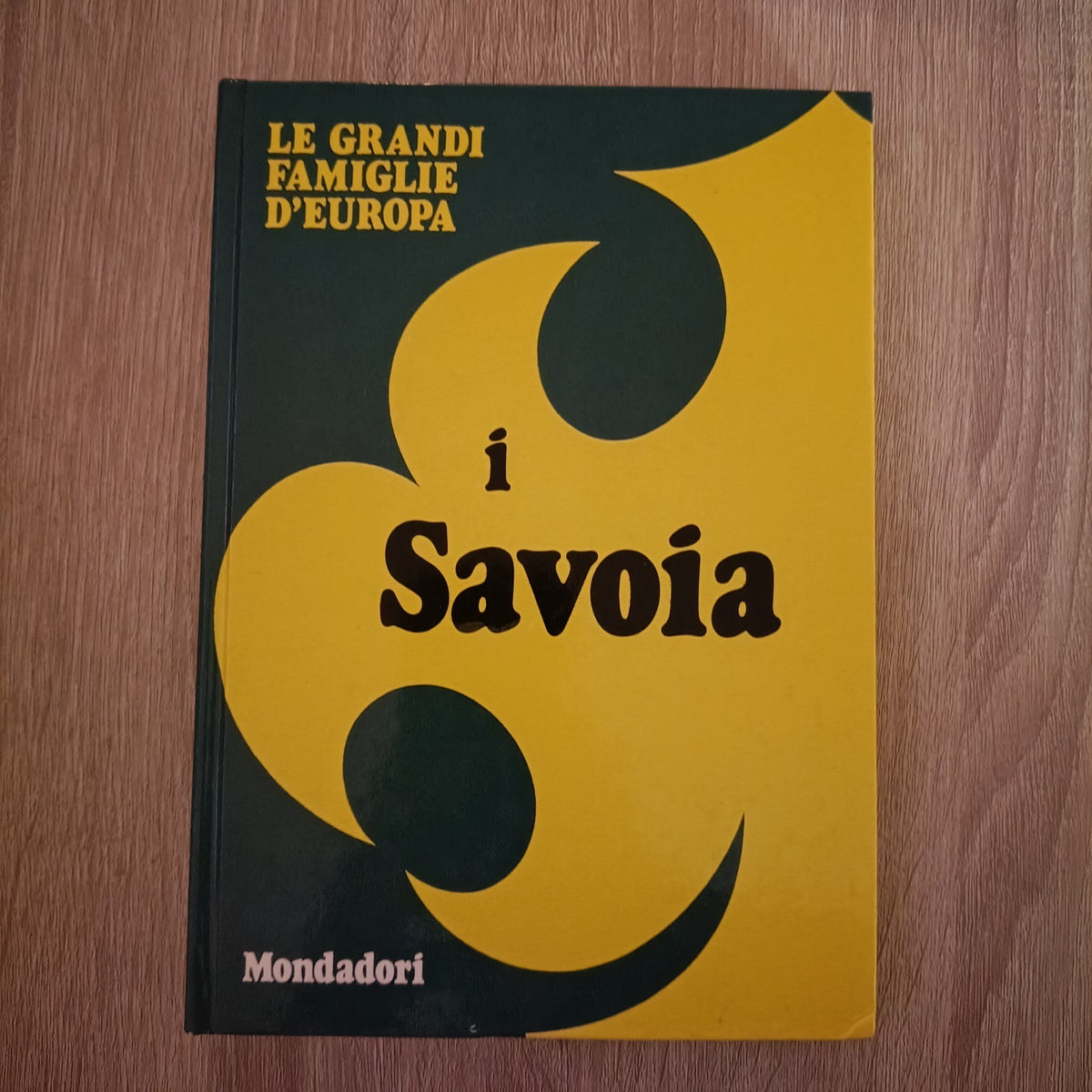 I SAVOIA, LE GRANDI DINASTIE D'EUROPA, SIGILLATO MONDADORI