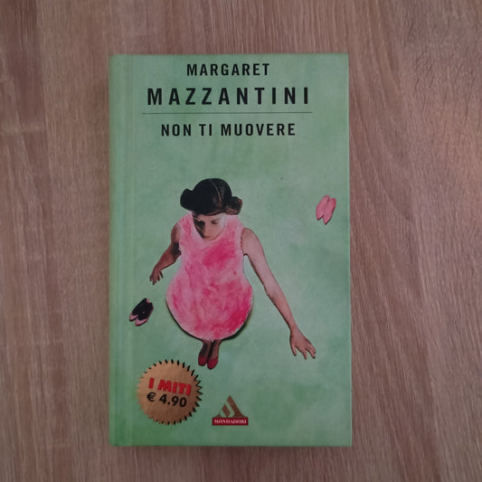 NON TI MUOVERE - Margaret Mazzantini - Romanzo Mondadori