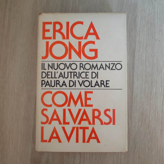 COME SALVARSI LA VITA ERICA JONG (PAURA DI VOLARE) ROMANZO
