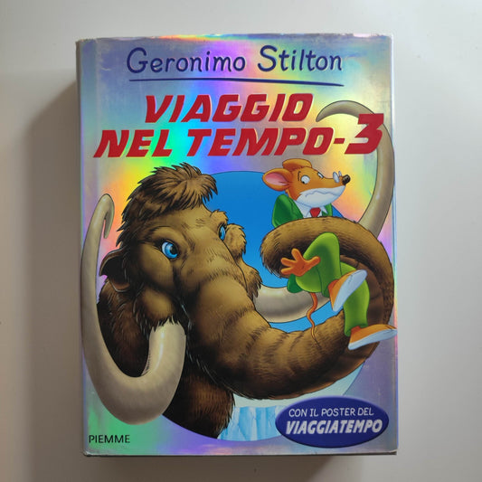 Viaggio nel tempo 3. Ediz. illustrata - Geronimo Stilton Piemme 2010 *