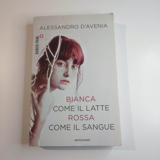 BIANCA COME IL LATTE ROSSA COME IL SANGUE - A.D' AVENIA - MONDADORI