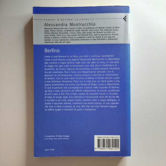 A. Montrucchio LA MIA BERLINO RACCONTO DI VIAGGI IN ANNI DIVERSI 2007 FELTRINELL