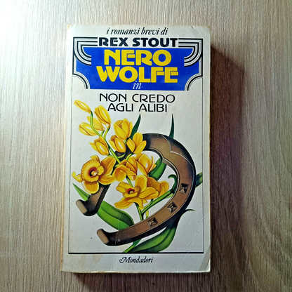 NON CREDO AGLI ALIBI - NERP WOLFE - REX STOUT (PRIMA EDIZIONE 1983)