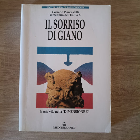 PIANCASTELLI C. IL SORRISO DI GIANO La mia vita nella "Dimensione X"