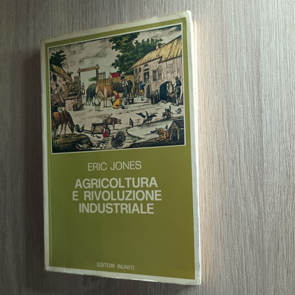 Agricoltura e rivoluzione industriale 1650-1850 – Eric Jones (1982)