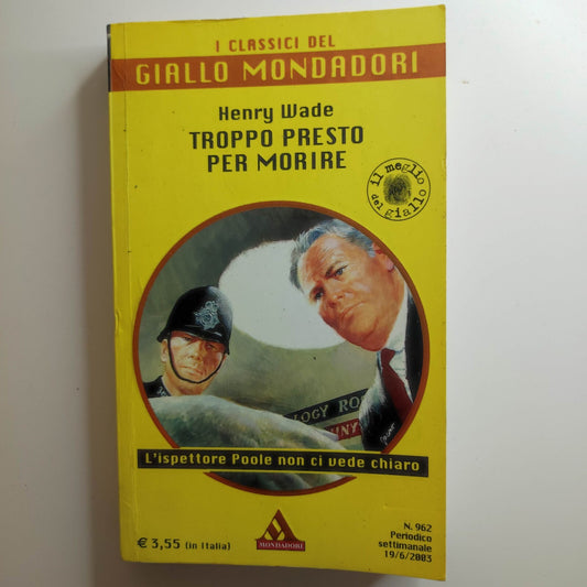 Troppo presto per morire - Henry Wade - Mondadori 2003 - I Classici del Giallo