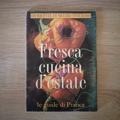 Fresca Cucina D'estate - 60 ricette - Le guide di Pratica