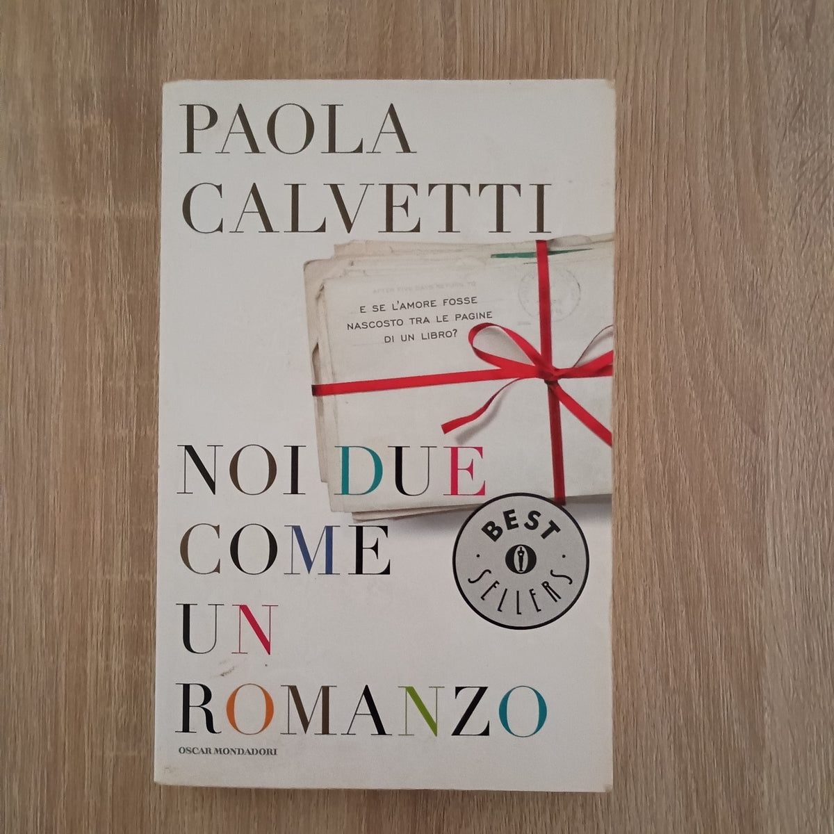 Paola Calvetti : noi due come un romanzo ed.Mondadori Best Seller A06