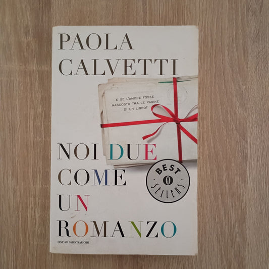 Paola Calvetti : noi due come un romanzo ed.Mondadori Best Seller A06