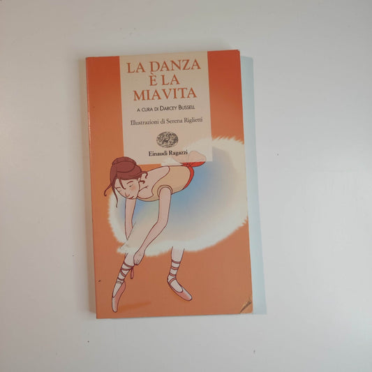 DARCEY BUSSELL -  LA DANZA È LA MIA VITA -  EINAUDI RAGAZZI