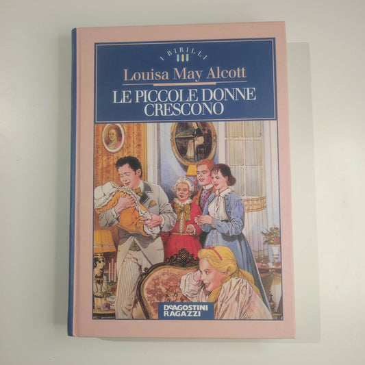 LE PICCOLE DONNE CRESCONO  -  LOUISA MAY ALCOTT -  DEAGOSTINI RAGAZZI