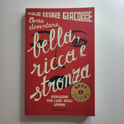 COME DIVENTARE BELLA RICCA E STRONZA -GIULIO CESARE GIACOBBE -  MONDADORI