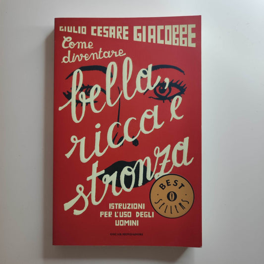 COME DIVENTARE BELLA RICCA E STRONZA -GIULIO CESARE GIACOBBE -  MONDADORI