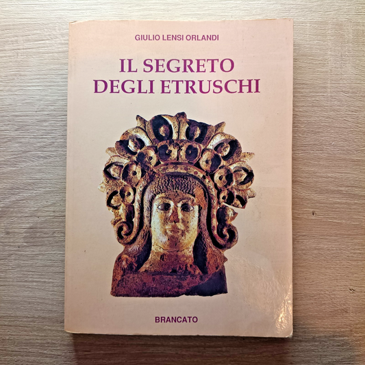 Il Segreto Degli Etruschi     -  Giulio Lensi Orlandi  -   Edizioni Brancato