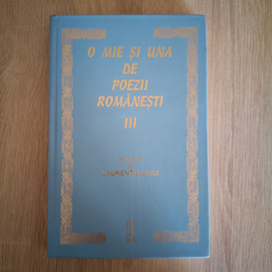 O mie și una de poezii românești – Volumul III - Laurențiu Ulici